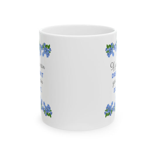Inspirational Mug - Dream It, Do It Ceramic Mug (11oz, 15oz)