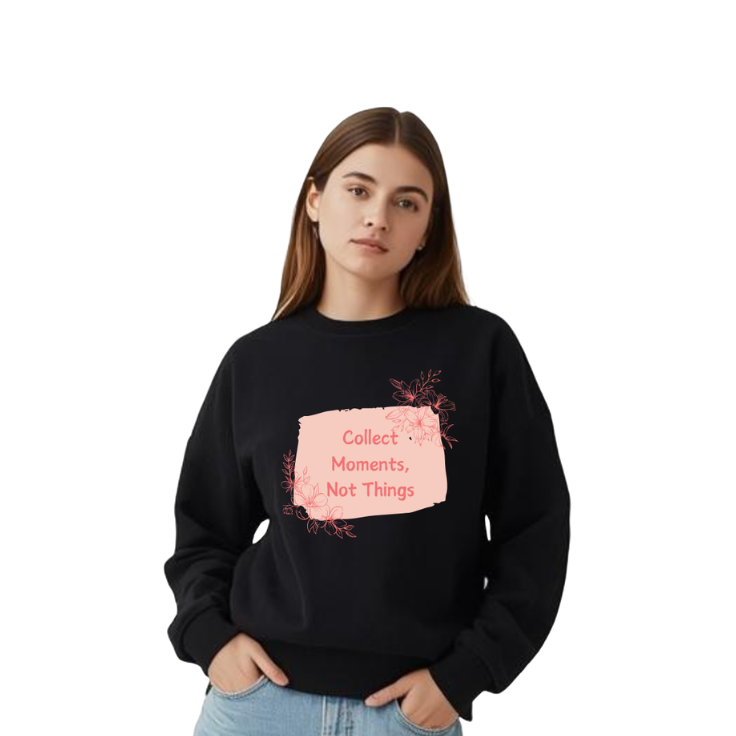 Collect Moments, Not Things Sweatshirt – Classic Cozy Pullover