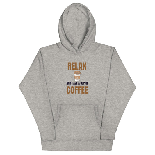 Coffee Lover Hoodie – Relax and Have a Cup of Coffee Hoodie